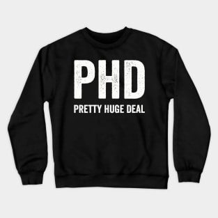 PHD Pretty Huge Deal Funny - White Style Crewneck Sweatshirt